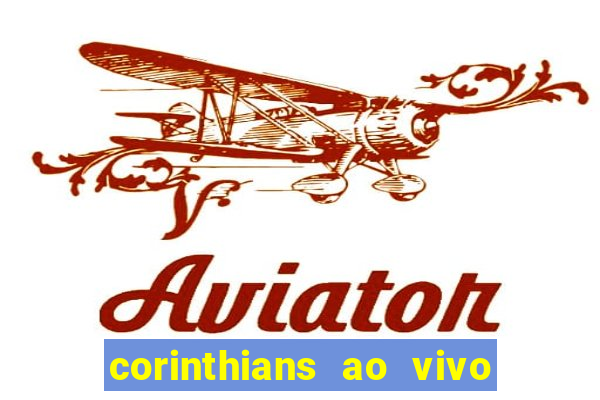 corinthians ao vivo multi canais